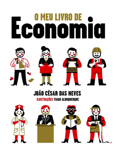 O Meu Livro de Economia - NEVES, JOÃO CÉSAR DAS O Meu Livro de Economia - NEVES, JOÃO CÉSAR DAS