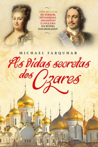 As Vidas Secretas dos Czares - FARQUHAR, MICHAEL