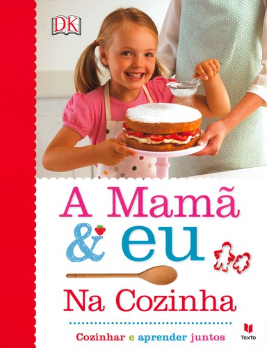 A Mamã & Eu na Cozinha - DK A Mamã & Eu na Cozinha - DK