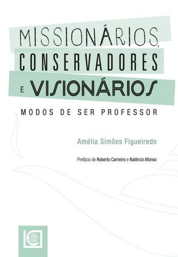 Missionários, Conservadores e Visionários - eBook - FIGUEIREDO, AMÉLIA SIMÕES