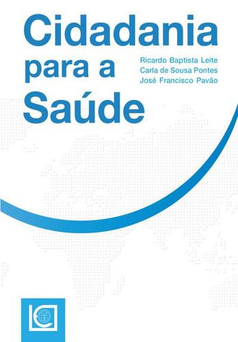 Cidadania Para a Saúde - eBook - PONTES, C. S. & PAVÃO, J.F. & LEITE, R.B