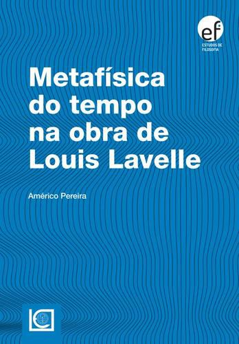 Metafísica do Tempo na Obra de Louis Lavelle - eBook - PEREIRA, AMÉRICO (COORD.)