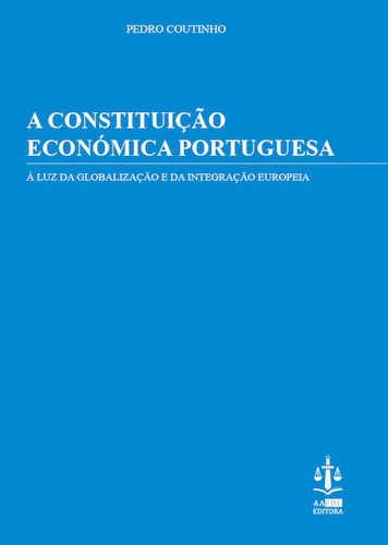 A Constituição Económica Portuguesa - COUTINHO, PEDRO