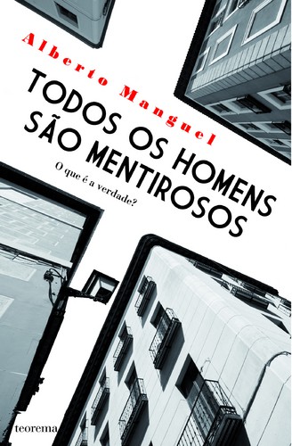 Todos os Homens São Mentirosos  - MANGUEL, ALBERTO