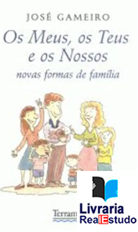 Os Meus os Teus e os Nossos- Novas Formas de Família