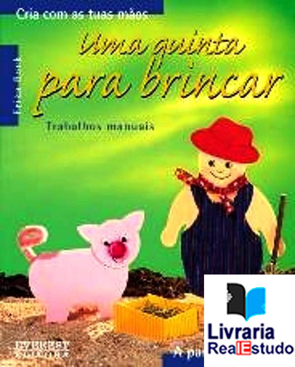 Cria com as tuas mãos - Uma quinta para brincar