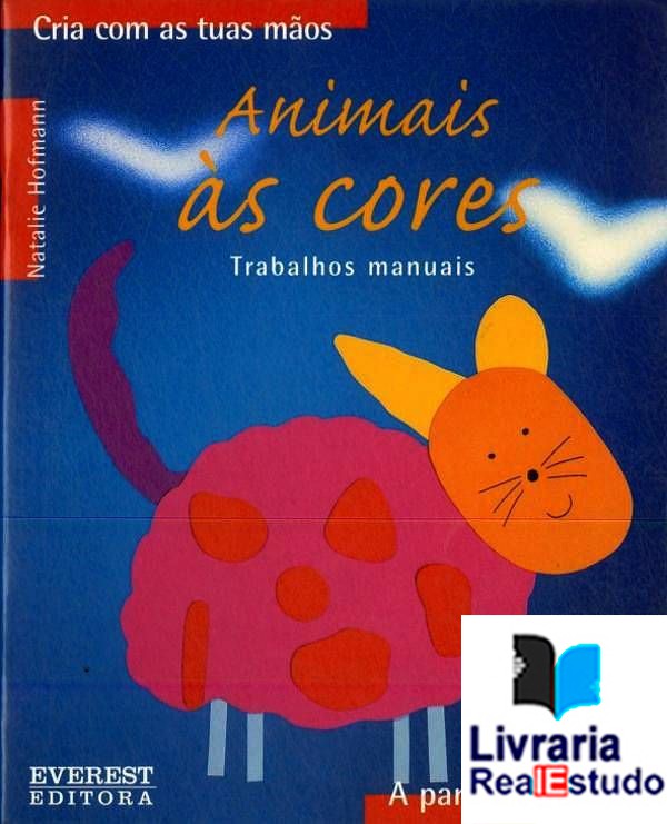Animais às Cores - cria com as tuas mãos Animais às Cores - cria com as tuas mãos