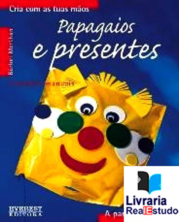 Cria com as tuas mãos - Papagaios e presentes