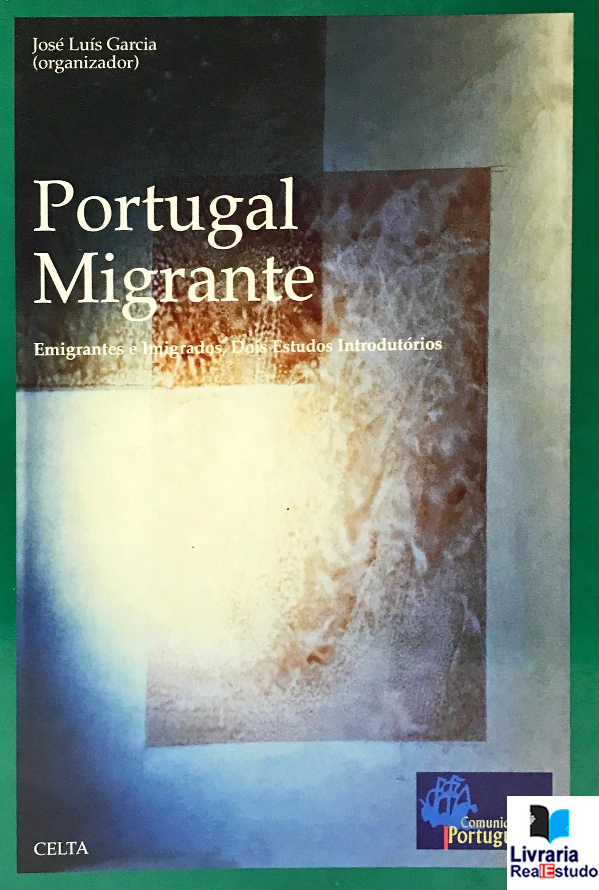 Portugal Migrante.Emigrantes e Imigrados, dois estudos introdutórios.