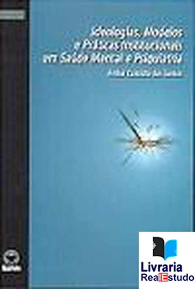 Ideologias,Modelos e Práticas Institucionais em Saúde Mental e Psiquiatria