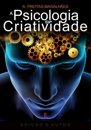 A Psicologia da Criatividade - eBook - FREITAS-MAGALHÃES, A.