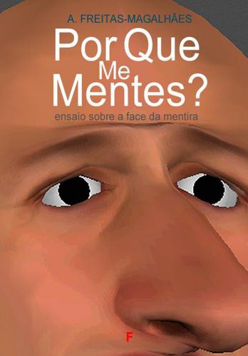 Por Que Me Mentes? Ensaio Sobre a Face da Mentira - eBook - FREITAS-MAGALHÃES, A.