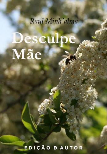Desculpe Mãe - eBook - MINH'ALMA, RAUL