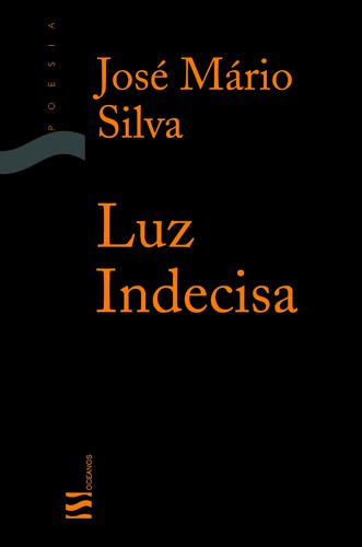 Luz Indecisa - SILVA, JOSE MARIO Luz Indecisa - SILVA, JOSE MARIO