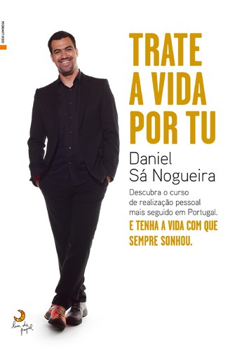 Trate a Vida Por Tu - NOGUEIRA, DANIEL SÁ Trate a Vida Por Tu - NOGUEIRA, DANIEL SÁ