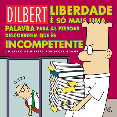 Dilbert - Liberdade É Só Mais Uma Palavra Para As Pessoas Descobrirem Que És Incompetente - ADAMS, SCOTT