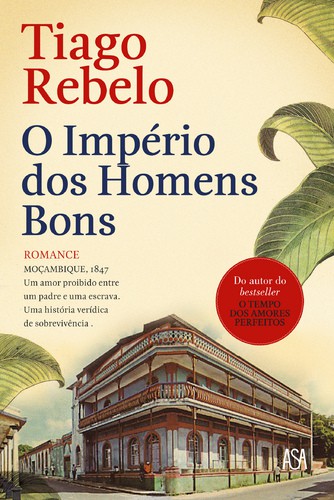 O Império dos Homens Bons - REBELO, TIAGO