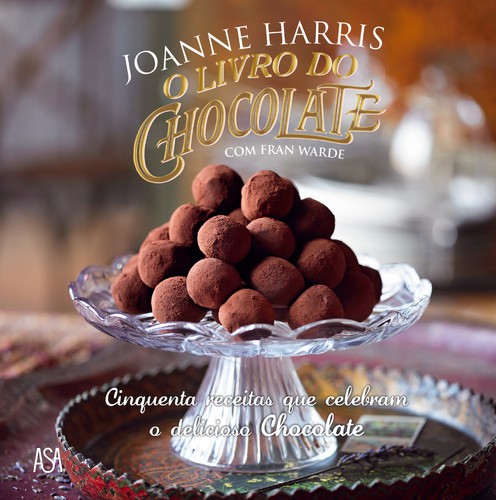 O Livro do Chocolate - HARRIS, JOANNE & WARDE, FRAN