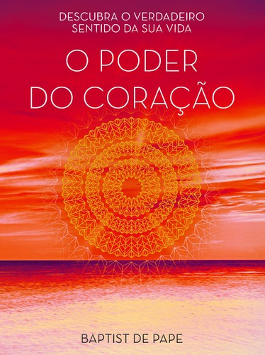 O Poder do Coração - PAPE, BAPTIST DE O Poder do Coração - PAPE, BAPTIST DE
