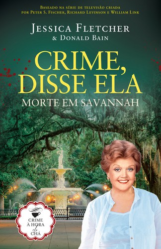 Crime, Disse Ela - Morte em Savannah - FLETCHER, JESSICA & BAIN, DONALD Crime, Disse Ela - Morte em Savannah - FLETCHER, JESSICA & BAIN, DONALD