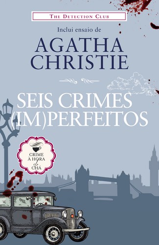 Seis Crimes (im)Perfeitos - THE DETECTION CLUB Seis Crimes (im)Perfeitos - THE DETECTION CLUB