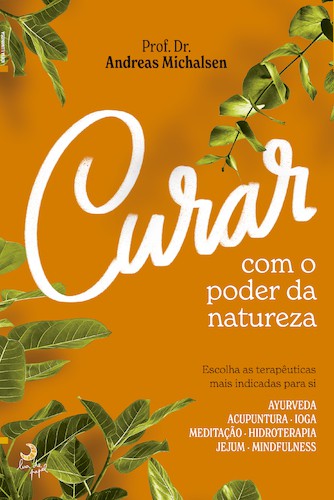 Curar com o Poder da Natureza - MICHALSEN, ANDREAS