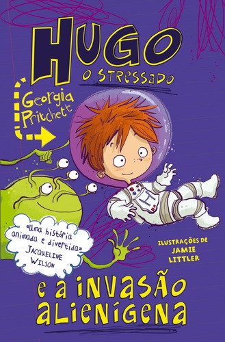 Hugo, o Stressado e a Invasão Alienígena - PRITCHETT, GEORGIA & LITTLER, JAMIE Hugo, o Stressado e a Invasão Alienígena - PRITCHETT, GEORGIA & LITTLER, JAMIE