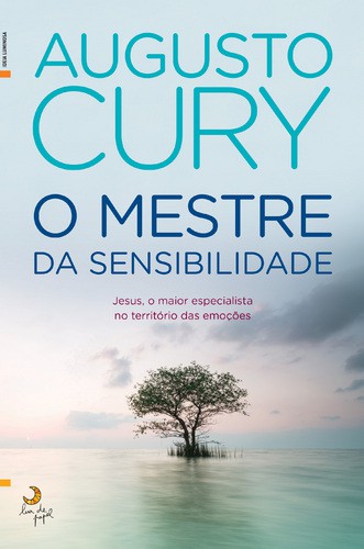 O Mestre da Sensibilidade - CURY, AUGUSTO