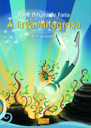A Erva Milagrosa - FARIA, ROSA LOBATO DE