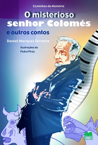 O Misterioso Senhor Colomés e Outros Contos - FERREIRA, DANIEL MARQUES