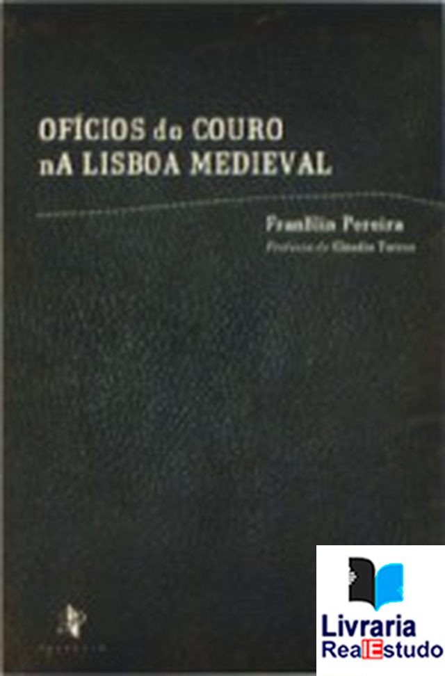 Ofícios do Couro na Lisboa Medieval Ofícios do Couro na Lisboa Medieval