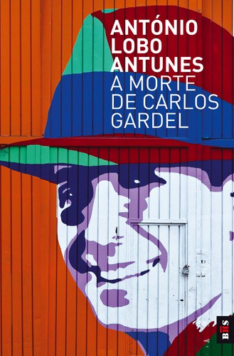 BIS - A Morte de Carlos Gardel - LOBO ANTUNES, ANTÓNIO