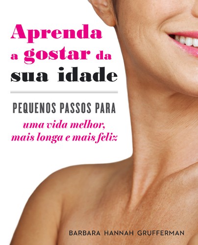 Aprenda a Gostar da Sua Idade - GRUFFERMAN, BARBARA HANNAH
