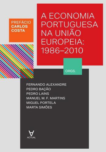 A Economia Portuguesa na União Europeia - 1986-2010 - eBook - COSTA, CARLOS