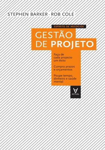 Gestão de Projecto - eBook - COLE, ROB & BARKER, STEPHEN