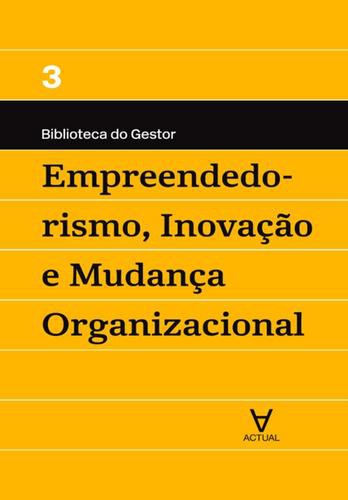 Empreendedorismo, Inovação e Mudança Organizacional - eBook - MAÇÃES, MANUEL ALBERTO RAMOS