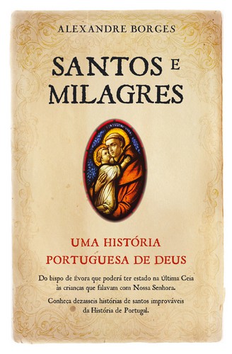 Santos e Milagres - BORGES, ALEXANDRE Santos e Milagres - BORGES, ALEXANDRE