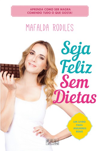 Seja Feliz Sem Dietas - RODILES, MAFALDA