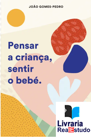Pensar a Criança, Sentir o Bebé