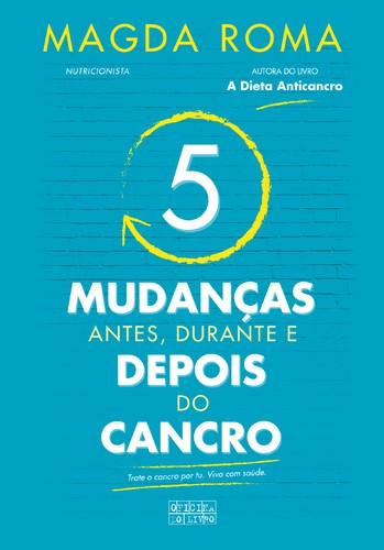 5 Mudanças Antes, Durante e Depois do Cancro - ROMA, MAGDA