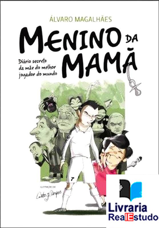 Menino da Mamã - Diário Secreto da mãe do melhor jogador do Mundo Menino da Mamã - Diário Secreto da mãe do melhor jogador do Mundo