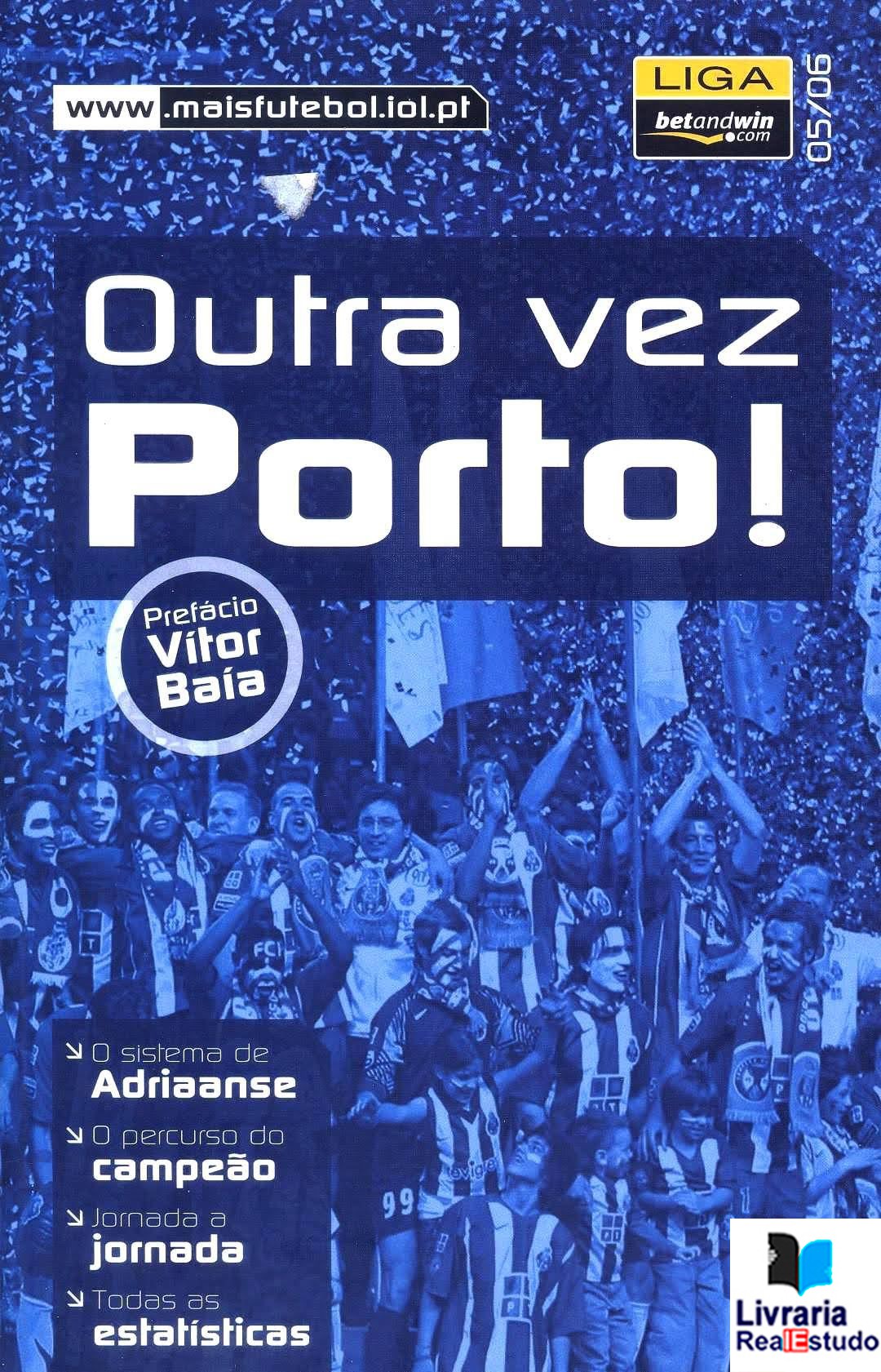 Outra Vez Porto ! Época de 2005/2006 Outra Vez Porto ! Época de 2005/2006