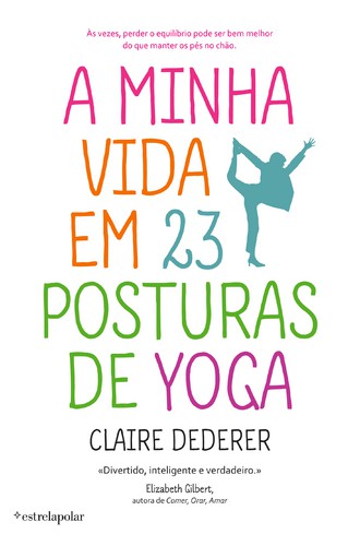 A Minha Vida em 23 Posturas de Yoga - CLAIRE DEDERER