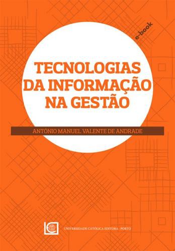 Tecnologias da Informação na Gestão - eBook - ANDRADE, ANTÓNIO MANUEL VALENTE DE