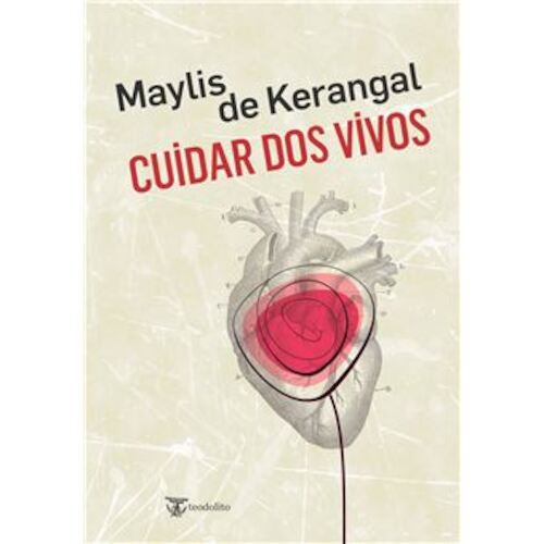 CUIDAR DOS VIVOS - DE KERANGAL, MAYLIS CUIDAR DOS VIVOS - DE KERANGAL, MAYLIS