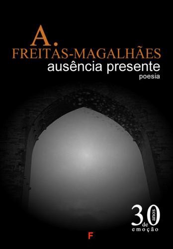 Ausência Presente - eBook - FREITAS-MAGALHÃES, A.