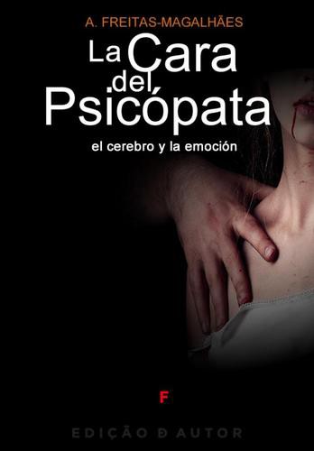 La Cara del Psicópata - El Cerebro y la Emoción - eBook - FREITAS-MAGALHÃES, A.