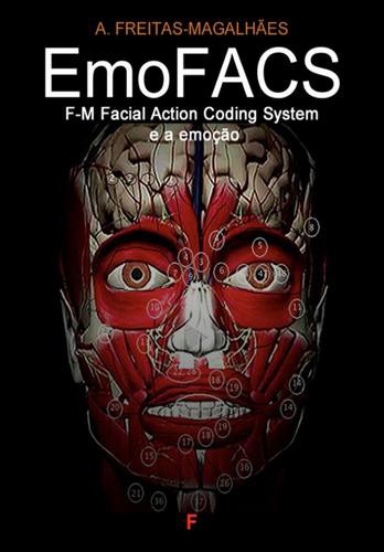 EmoFACS - F-M Facial Action Coding System e a Emoção - eBook - FREITAS-MAGALHÃES, A.