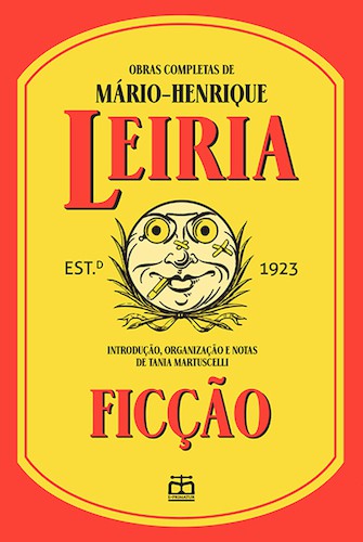Ficção: Obras Completas I - eBook - LEIRIA,MÁRIO-HENRIQUE/MARTUSCELLI,TANIA