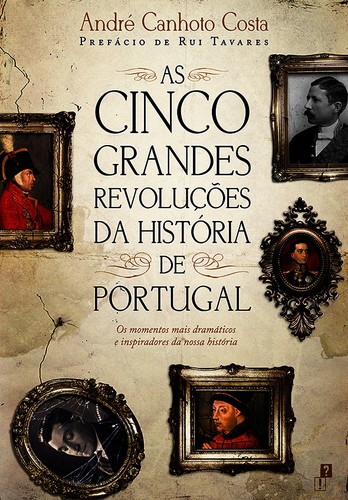 As Cinco Grandes Revoluções da História de Portugal - eBook - COSTA, ANDRÉ CANHOTO